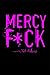 Mercy F*uck