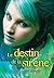 Le Destin de la Sirène (Le Baiser de la Sirène, #2)