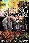 The Missing Amish Girl by Hannah Schrock