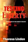 Testing Liberty by Theresa Linden