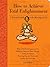 How to Achieve Total Enlightenment: A Practical Guide to the Meaning of Life
