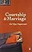 Courtship & Marriage: A Gui...