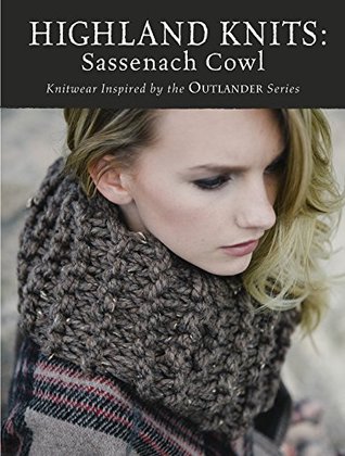 Highland Knits - Sassenach Cowl: Knitwear Inspired by the Outlander Series (Kindle Edition)