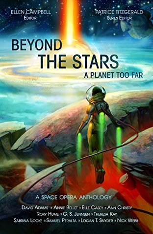 Beyond the Stars: A Planet Too Far (A space opera anthology, #2)