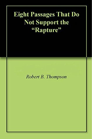 Eight Passages That Do Not Support the "Rapture"