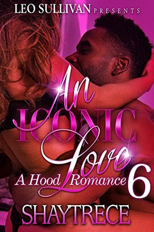 An Iconic Love 6: A Hood Romance (Kindle Edition)