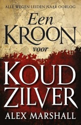 Een kroon voor koud zilver (Alle wegen leiden naar oorlog #2)