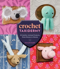 Crochet Taxidermy: 30 Quirky Animal Projects, from Mouse to Moose (Paperback)