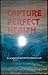 Capture Perfect Health