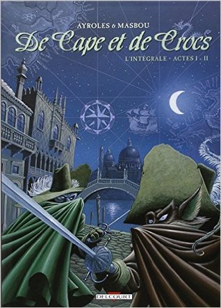 De Cape et de Crocs l'Intégrale, Tomes 1 et 2 (De Cape et de Crocs #1-2)