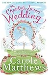 The Chocolate Lovers' Wedding by Carole Matthews