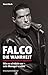 Falco: Die Wahrheit: Wie es wirklich war - sein Manager erzählt (German Edition)
