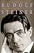 Rudolf Steiner - Eine Biographie: 1861-1925 (German Edition)