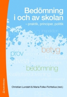 Bedömning i och av skolan: praktik, principer, politik