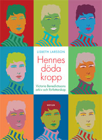 Hennes döda kropp – Victoria Benedictssons arkiv och författarskap