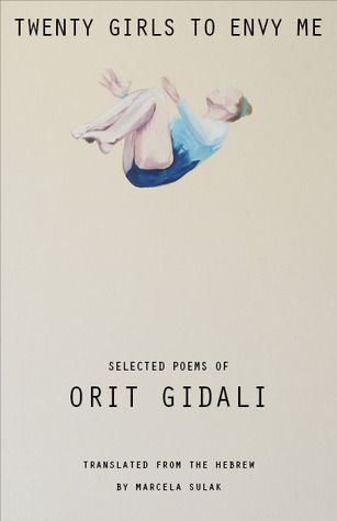 Twenty Girls to Envy Me: Selected Poems of Orit Gidali (CMES Modern Middle East Literatures in Translation)