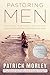 Pastoring Men by Patrick Morley