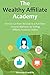 The Wealthy Affiliate Academy: How to Go from Newbie to a Full-Time Income Marketer by Selling Affiliate Products Online (2 in 1 bundle)