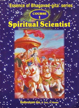 Spiritual Scientist: Discover your self (Essence of Bhagavad-gita, #1)