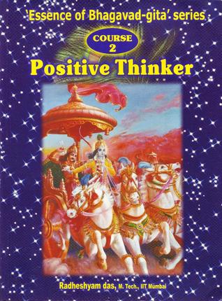 Positive Thinker: Spirit of Bhagavad-gita (Essence of Bhagavad-gita, #2)