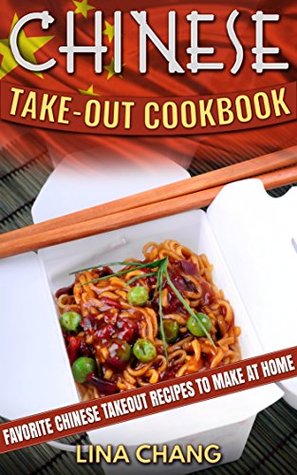 Chinese Takeout Cookbook: Favorite Chinese Takeout Recipes to Make at Home (Kindle Edition)