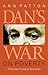 Dan's War on Poverty: A Grassroots Crusade for Social Justice by Ann Patton (2012-05-03)