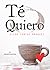 Té quiero