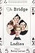 The Bridge Ladies by Betsy Lerner