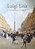 Luigi Loir: De La Belle Epoque A LA Publicite: Catalogue Raisonne v. 1 (English and French Edition)