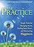 The Practice: Simple Tools for Managing Stress, Finding Inner Peace, and Uncovering Happiness