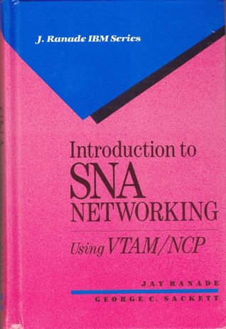Introduction to SNA Networking: A Guide for Using VTAM/NCP (J. Ranade IBM Series)