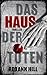 Das Haus der Toten by Roxann Hill