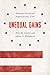 Unequal Gains: American Growth and Inequality since 1700 (The Princeton Economic History of the Western World)