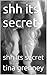 shh its secret: shh its secret