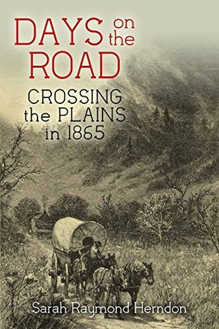 Days on the Road: Crossing the Plains in 1865 (Kindle Edition)