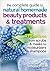 The Complete Guide to Natural Homemade Beauty Products and Tr... by Amelia Ruiz