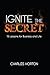 Ignite the Secret by Charles Horton