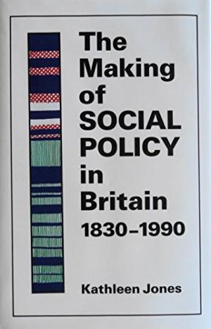 The Making of Social Policy in Britain, 1830-1990