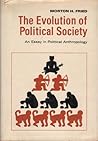 The Evolution of Political Society: An Essay in Political Anthropology