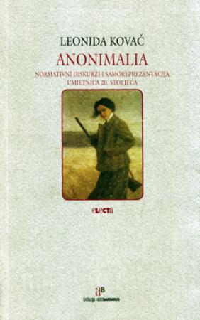 Anonimalia : Normativni diskurzi i samoreprezentacija umjetnica 20. stoljeća (Unknown Binding)