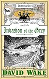 The Derring-Do Club and the Invasion of the Grey (The Derring-Do Club, #3)