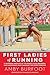 First Ladies of Running by Amby Burfoot