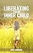 Liberating your Inner Child by Dan Hawkins