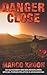 Danger Close by Marco Kroon