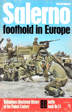 Salerno: Foothold In Europe (Ballantine's Illustrated History of the Violent Century: Battle Book No. 24)