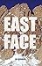 East Face: A Mountaineering...