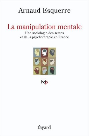 La manipulation mentale : Sociologie des sectes en France (Kindle Edition)