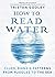 How To Read Water: Clues & ...