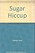 Sugar Hiccup by Pavel Büchler