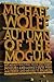 Autumn of the Moguls : My Misadventures With the Titans, Poseurs and Money Guys Who Mastered and Messed Up Big Media